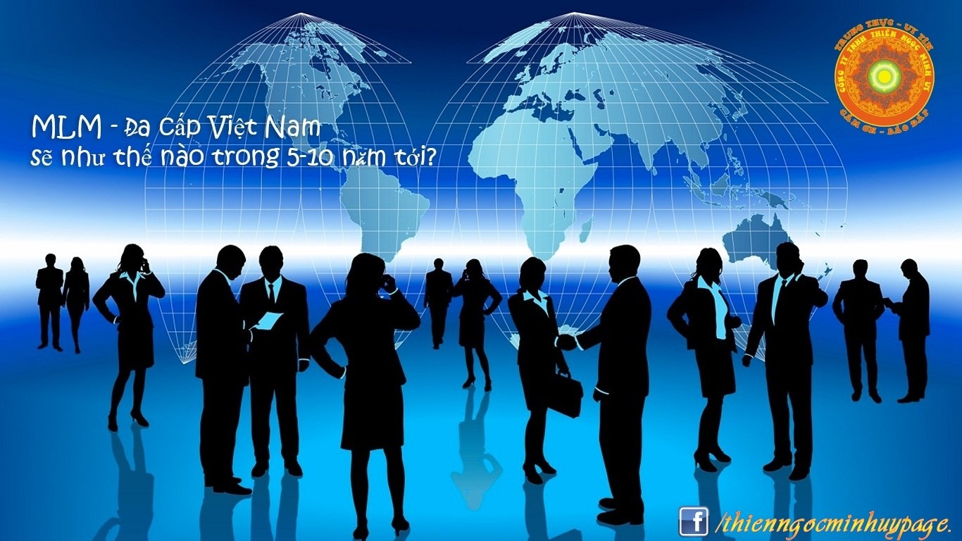 Kinh doanh Đa cấp Việt Nam sẽ như thế nào trong 5 – 10 năm tới?